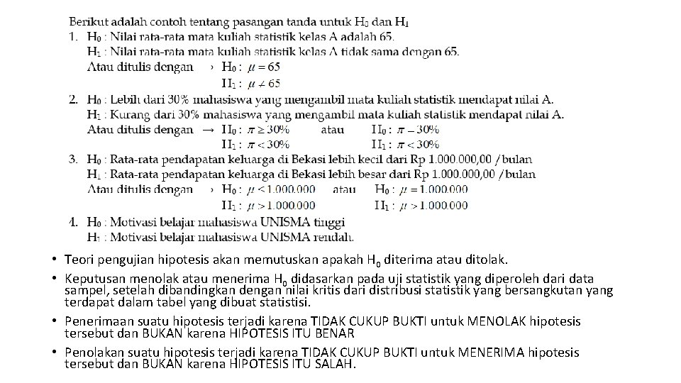  • Teori pengujian hipotesis akan memutuskan apakah H 0 diterima atau ditolak. •