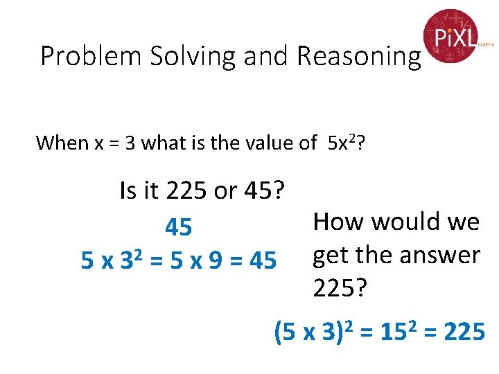 Problem Solving and Reasoning When x = 3 what is the value of 5