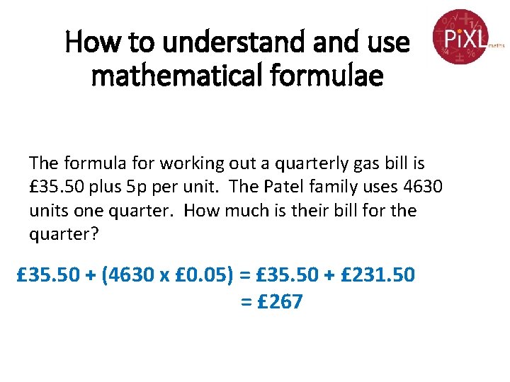 How to understand use mathematical formulae The formula for working out a quarterly gas