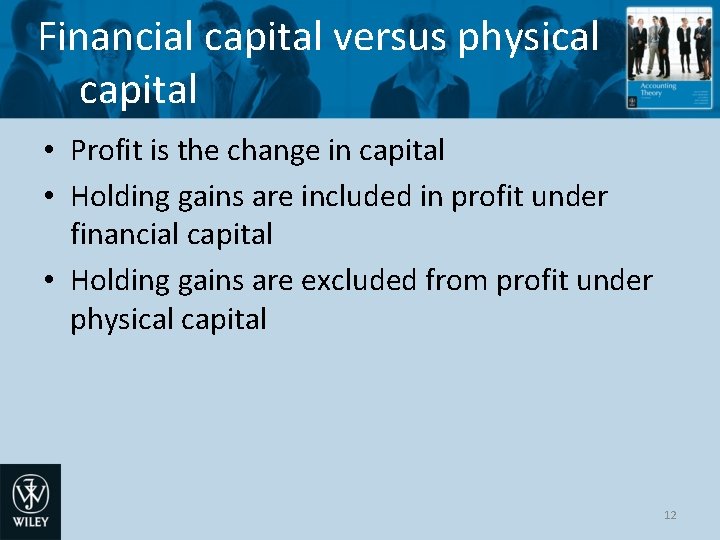 Financial capital versus physical capital • Profit is the change in capital • Holding