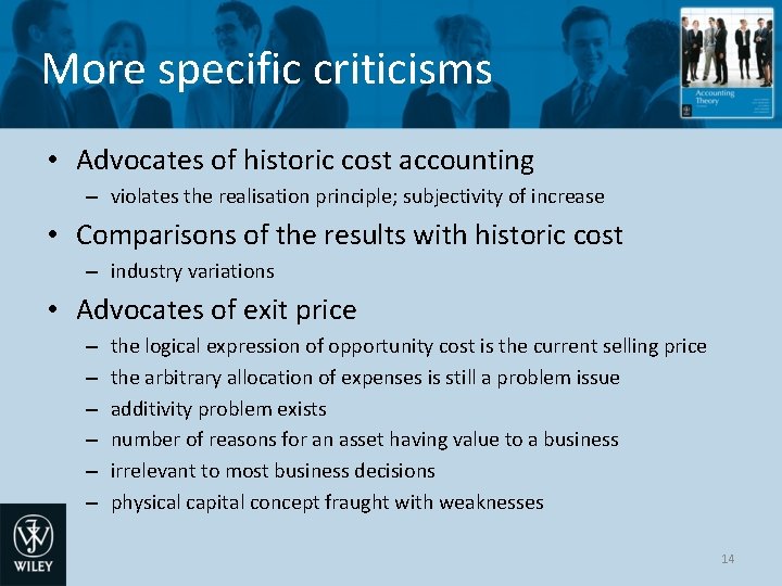 More specific criticisms • Advocates of historic cost accounting – violates the realisation principle;