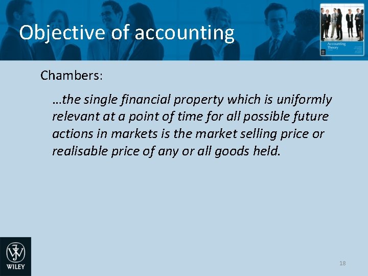 Objective of accounting Chambers: …the single financial property which is uniformly relevant at a