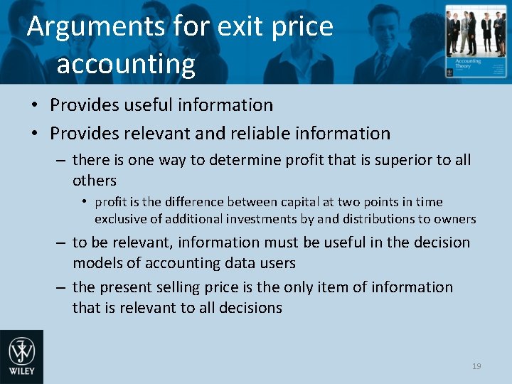 Arguments for exit price accounting • Provides useful information • Provides relevant and reliable