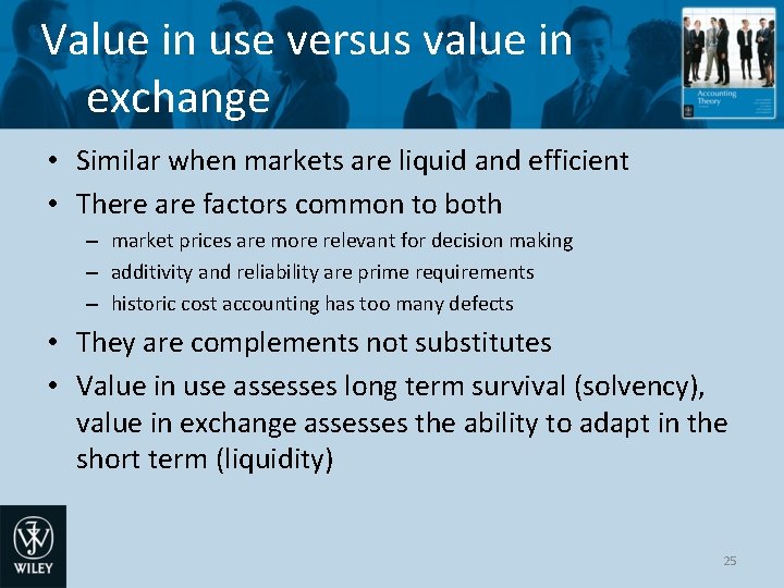 Value in use versus value in exchange • Similar when markets are liquid and