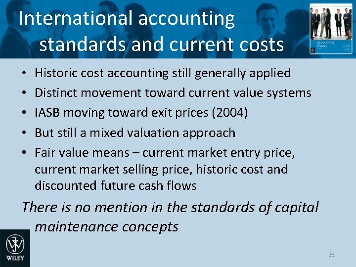 International accounting standards and current costs • • • Historic cost accounting still generally