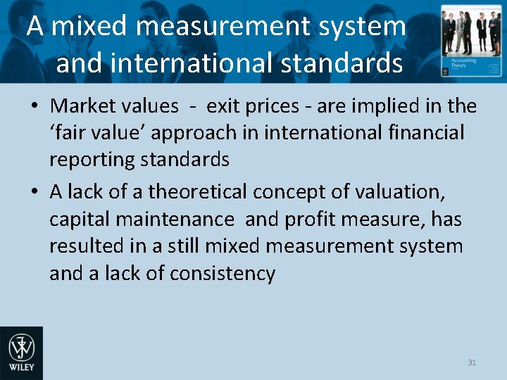 A mixed measurement system and international standards • Market values - exit prices -