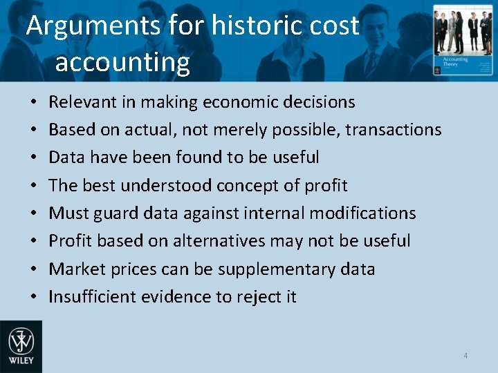 Arguments for historic cost accounting • • Relevant in making economic decisions Based on