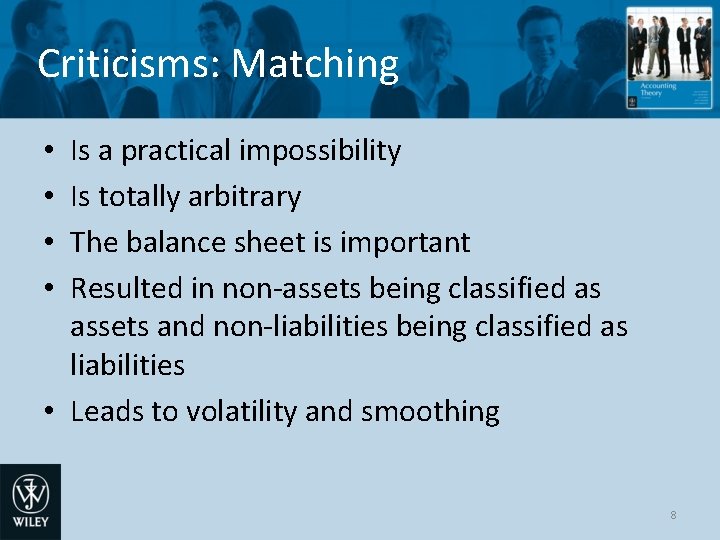 Criticisms: Matching Is a practical impossibility Is totally arbitrary The balance sheet is important