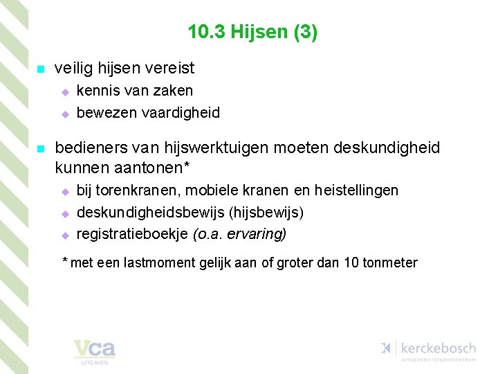 10. 3 Hijsen (3) n veilig hijsen vereist u u n kennis van zaken