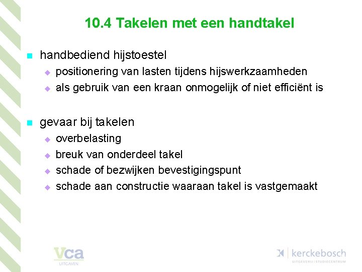 10. 4 Takelen met een handtakel n handbediend hijstoestel u u n positionering van