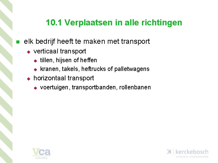10. 1 Verplaatsen in alle richtingen n elk bedrijf heeft te maken met transport