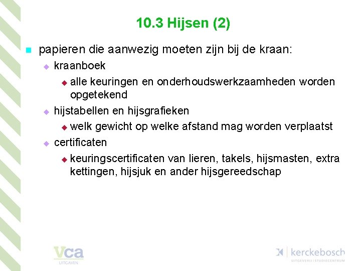 10. 3 Hijsen (2) n papieren die aanwezig moeten zijn bij de kraan: u