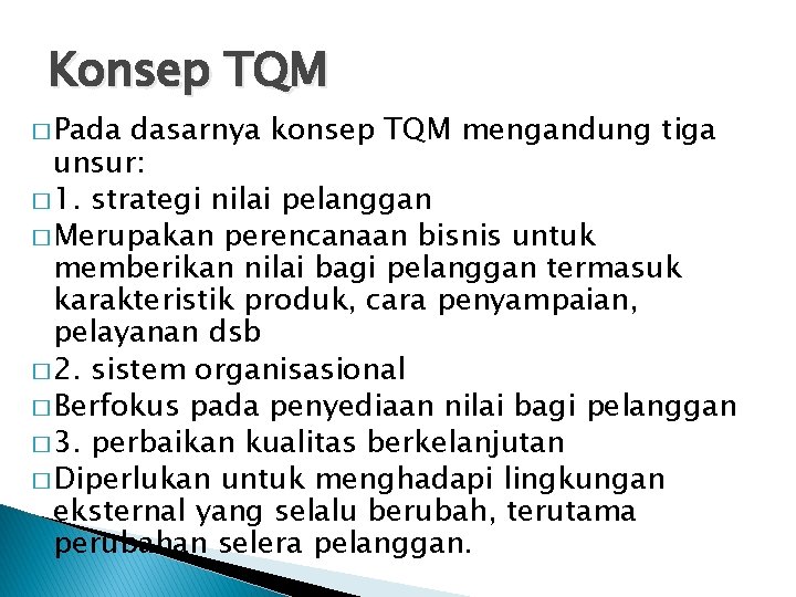 Konsep TQM � Pada dasarnya konsep TQM mengandung tiga unsur: � 1. strategi nilai