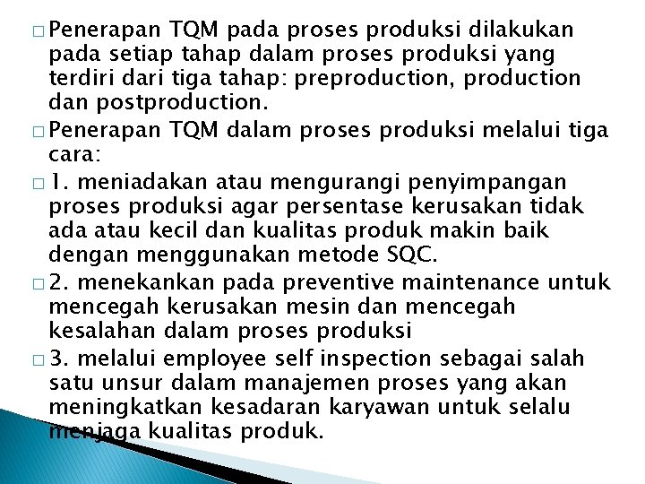 � Penerapan TQM pada proses produksi dilakukan pada setiap tahap dalam proses produksi yang