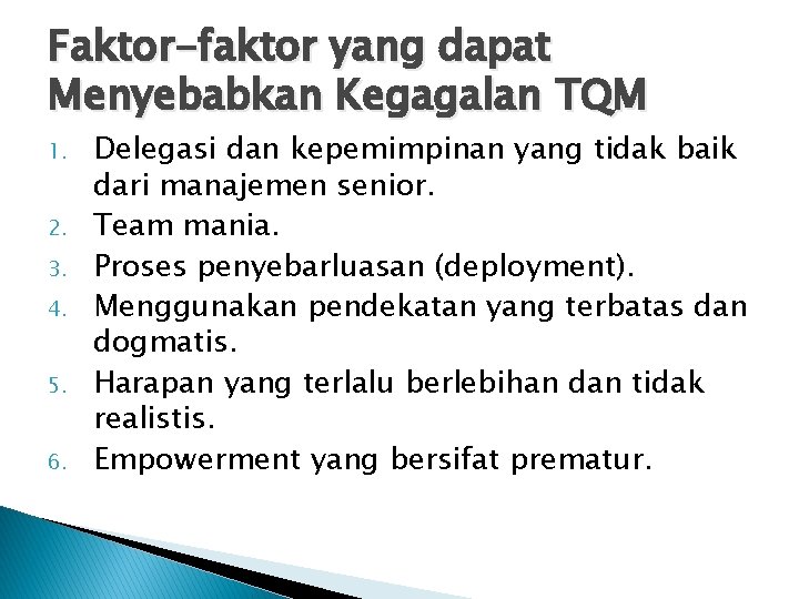 Faktor-faktor yang dapat Menyebabkan Kegagalan TQM 1. 2. 3. 4. 5. 6. Delegasi dan