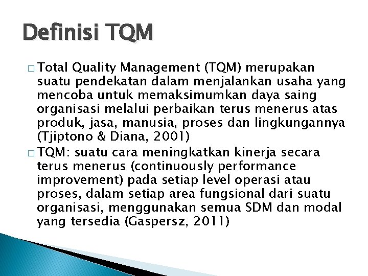 Definisi TQM � Total Quality Management (TQM) merupakan suatu pendekatan dalam menjalankan usaha yang