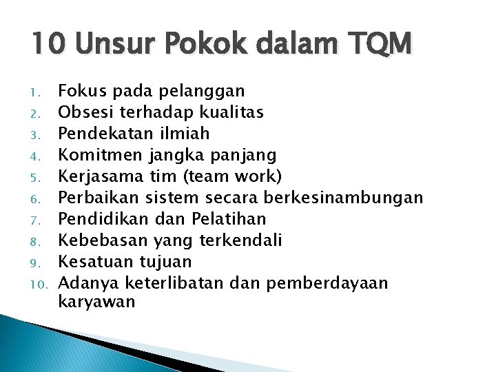 10 Unsur Pokok dalam TQM 1. 2. 3. 4. 5. 6. 7. 8. 9.