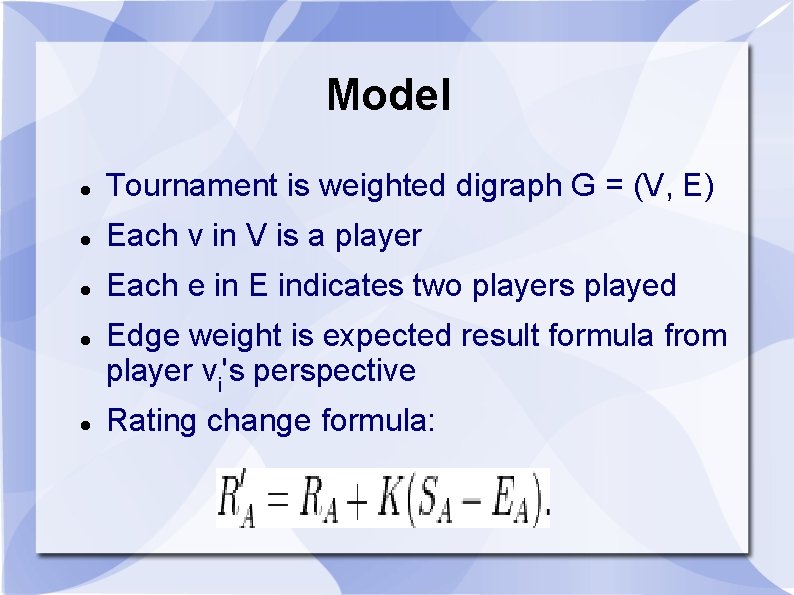 Model Tournament is weighted digraph G = (V, E) Each v in V is Model Tournament is weighted digraph G = (V, E) Each v in V is