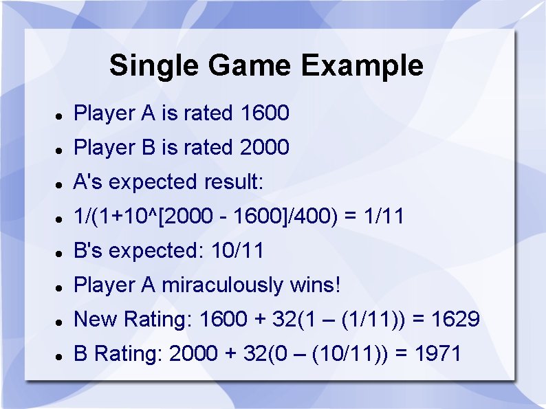 Single Game Example Player A is rated 1600 Player B is rated 2000 A's Single Game Example Player A is rated 1600 Player B is rated 2000 A's