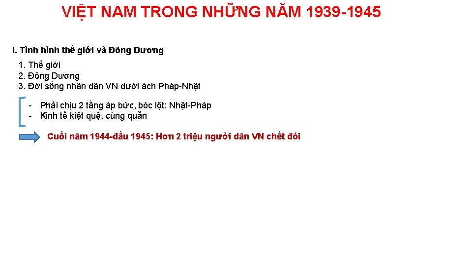 VIỆT NAM TRONG NHỮNG NĂM 1939 -1945 I. Tình hình thế giới và Đông