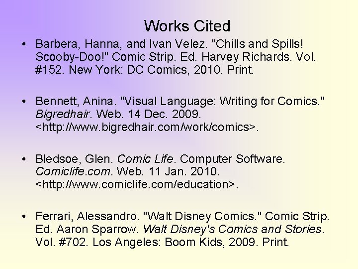 Works Cited • Barbera, Hanna, and Ivan Velez. "Chills and Spills! Scooby-Doo!" Comic Strip.