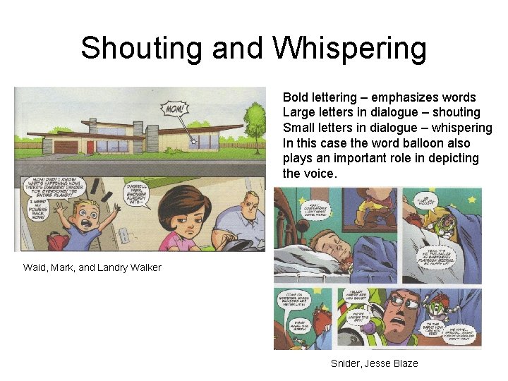 Shouting and Whispering Bold lettering – emphasizes words Large letters in dialogue – shouting