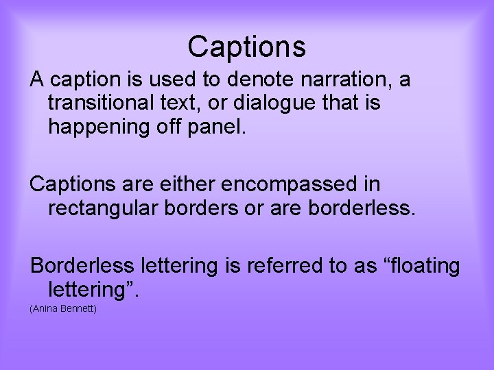 Captions A caption is used to denote narration, a transitional text, or dialogue that