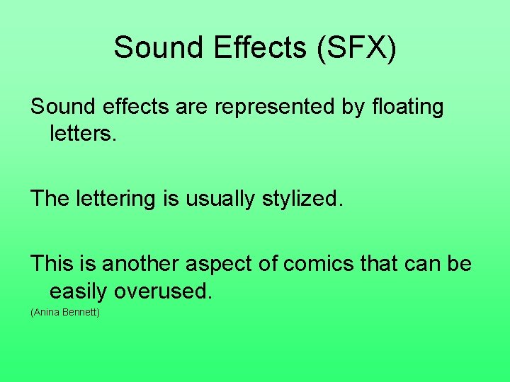 Sound Effects (SFX) Sound effects are represented by floating letters. The lettering is usually