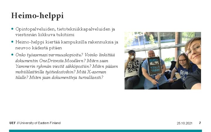 Heimo-helppi • Opintopalveluiden, tietotekniikkapalveluiden ja viestinnän liikkuva tukitiimi • Heimo-helppi kiertää kampuksilla rakennuksia ja Heimo-helppi • Opintopalveluiden, tietotekniikkapalveluiden ja viestinnän liikkuva tukitiimi • Heimo-helppi kiertää kampuksilla rakennuksia ja