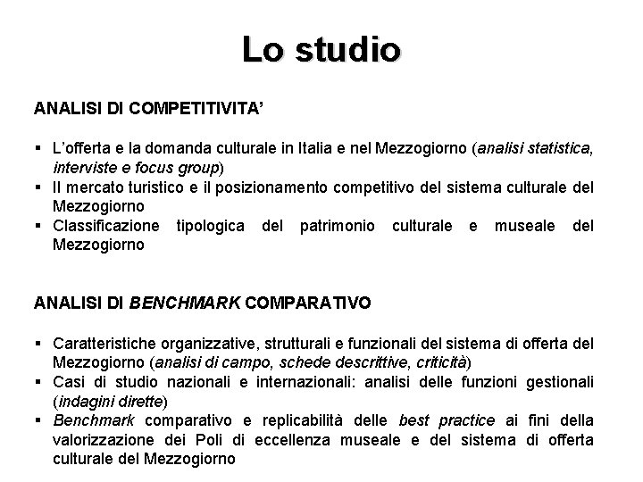 Lo studio ANALISI DI COMPETITIVITA’ § L’offerta e la domanda culturale in Italia e