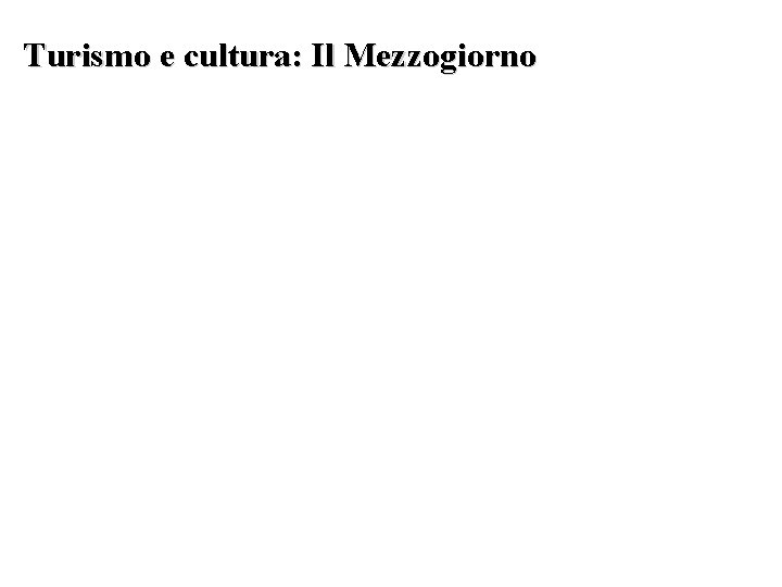 Turismo e cultura: Il Mezzogiorno 