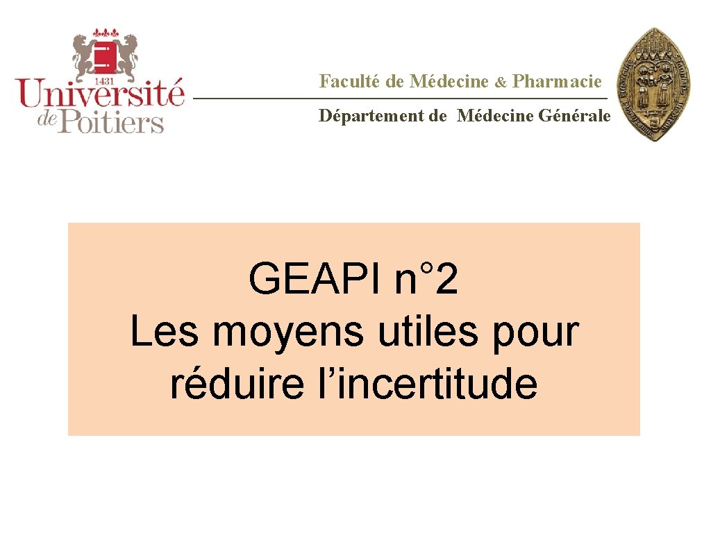 Faculté de Médecine & Pharmacie Département de Médecine Générale GEAPI n° 2 Les moyens