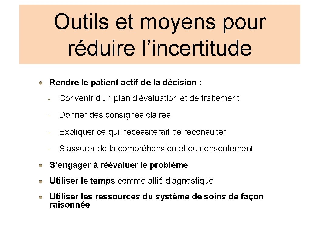 Outils et moyens pour réduire l’incertitude Rendre le patient actif de la décision :