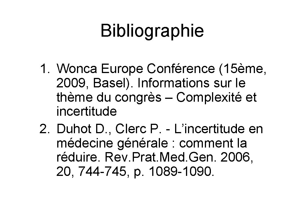 Bibliographie 1. Wonca Europe Conférence (15ème, 2009, Basel). Informations sur le thème du congrès