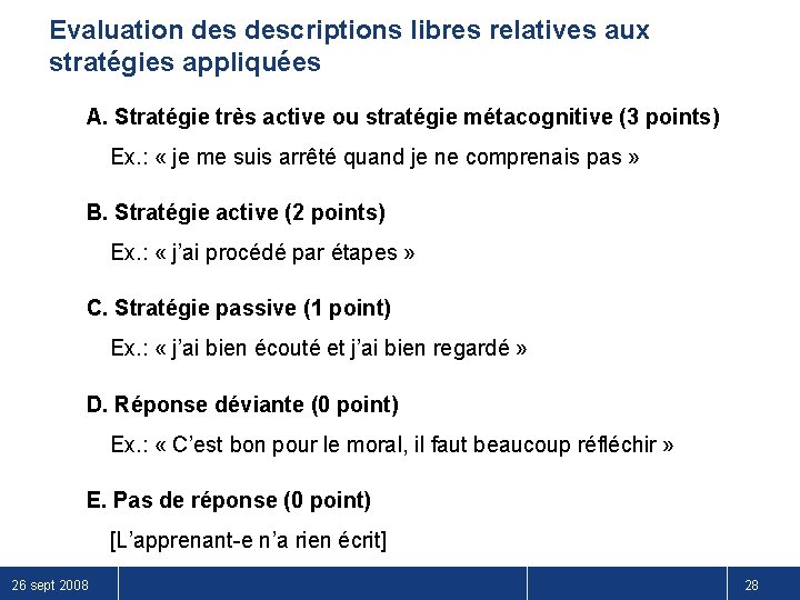 Evaluation descriptions libres relatives aux stratégies appliquées A. Stratégie très active ou stratégie métacognitive