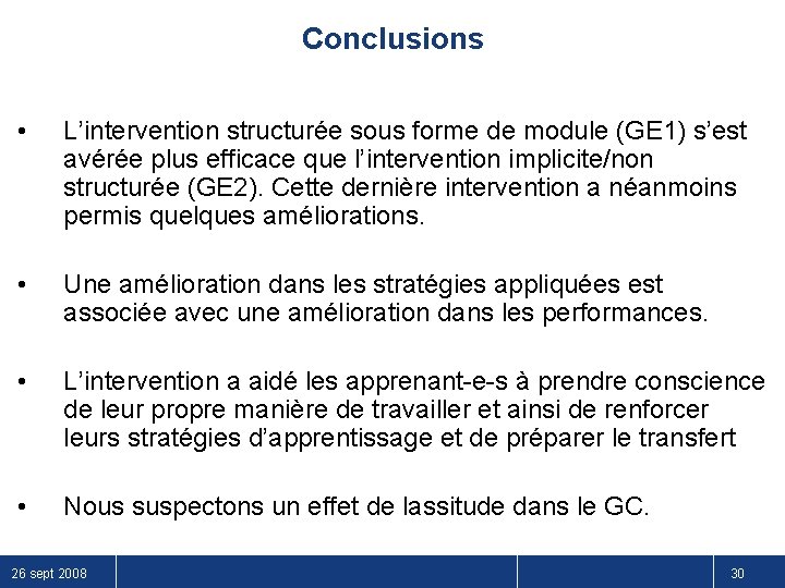 Conclusions • L’intervention structurée sous forme de module (GE 1) s’est avérée plus efficace
