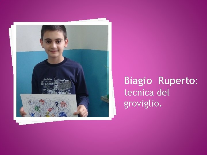 Biagio Ruperto: tecnica del groviglio. 