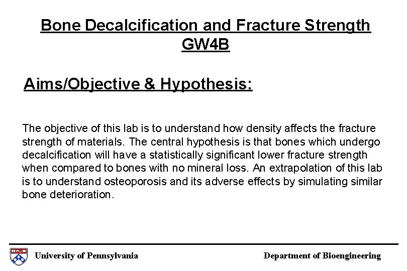 Bone Decalcification and Fracture Strength GW 4 B Aims/Objective & Hypothesis: The objective of