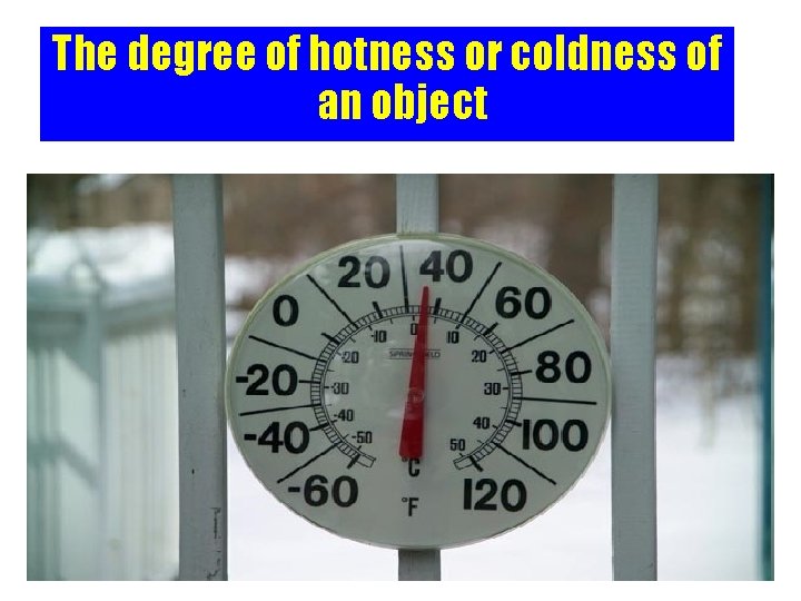 The degree of hotness or coldness of an object Copyright © 2010 Ryan P.