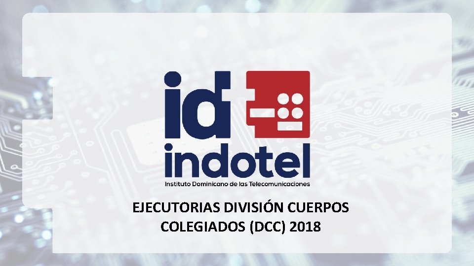 EJECUTORIAS DIVISIÓN CUERPOS COLEGIADOS (DCC) 2018 