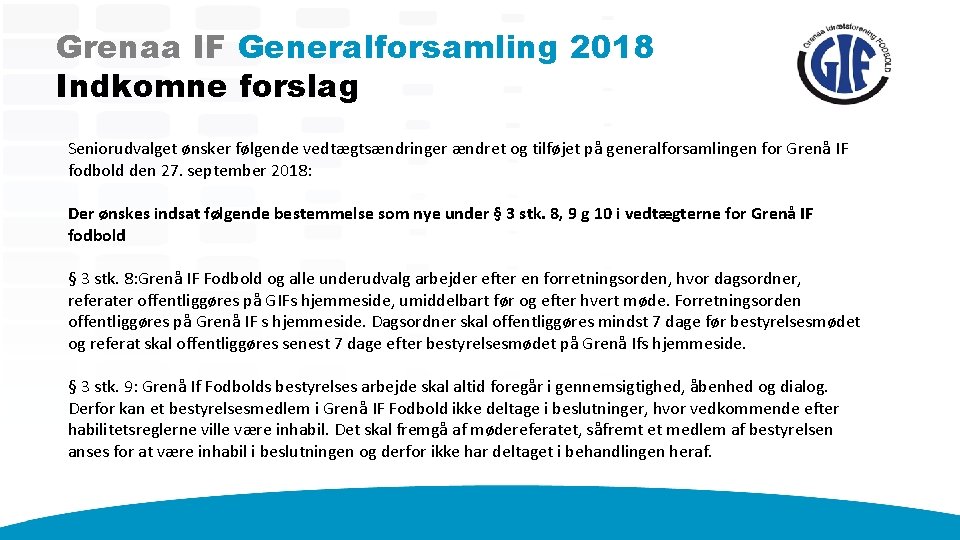 Grenaa IF Generalforsamling 2018 Indkomne forslag Seniorudvalget ønsker følgende vedtægtsændringer ændret og tilføjet på