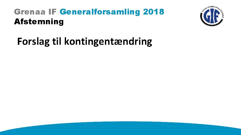 Grenaa IF Generalforsamling 2018 Afstemning Forslag til kontingentændring 