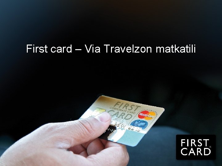 First card – Via Travelzon matkatili First Card Asiakaspalvelu | (09) 165 86 220