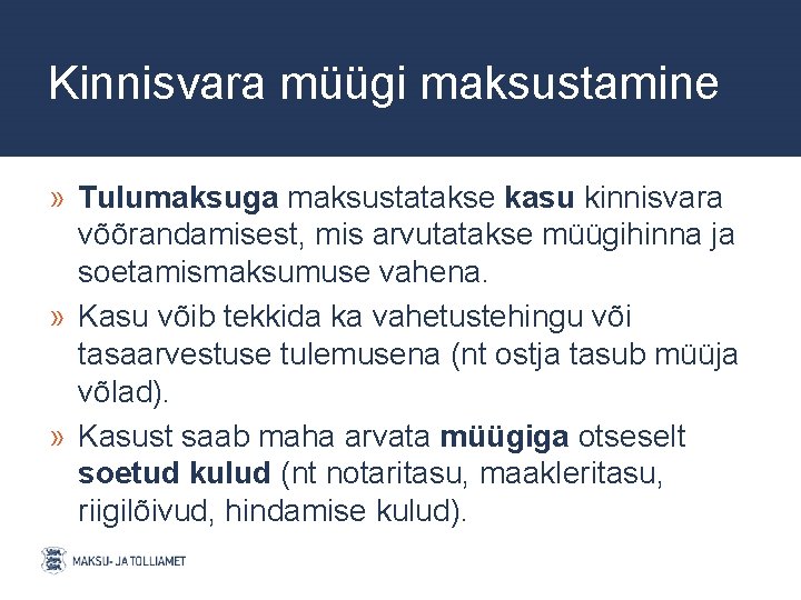 Kinnisvara müügi maksustamine » Tulumaksuga maksustatakse kasu kinnisvara võõrandamisest, mis arvutatakse müügihinna ja soetamismaksumuse Kinnisvara müügi maksustamine » Tulumaksuga maksustatakse kasu kinnisvara võõrandamisest, mis arvutatakse müügihinna ja soetamismaksumuse