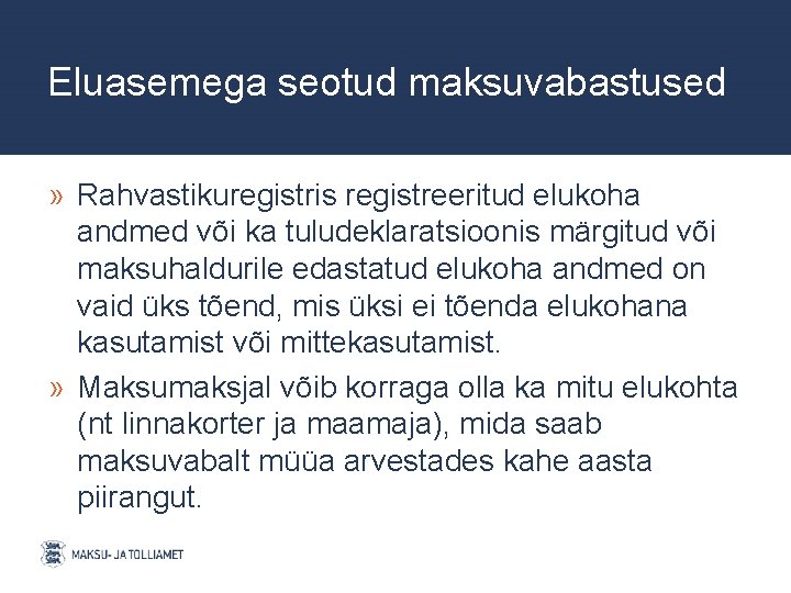 Eluasemega seotud maksuvabastused » Rahvastikuregistris registreeritud elukoha andmed või ka tuludeklaratsioonis märgitud või maksuhaldurile Eluasemega seotud maksuvabastused » Rahvastikuregistris registreeritud elukoha andmed või ka tuludeklaratsioonis märgitud või maksuhaldurile