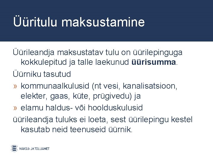 Üüritulu maksustamine Üürileandja maksustatav tulu on üürilepinguga kokkulepitud ja talle laekunud üürisumma. Üürniku tasutud