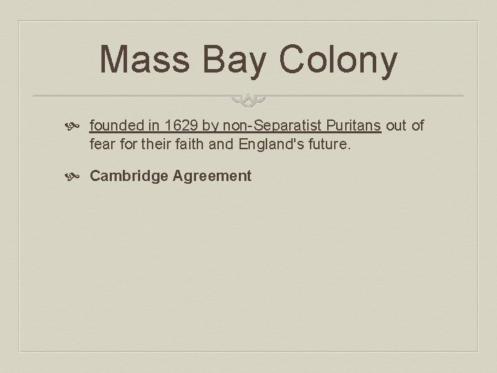 Mass Bay Colony founded in 1629 by non-Separatist Puritans out of fear for their