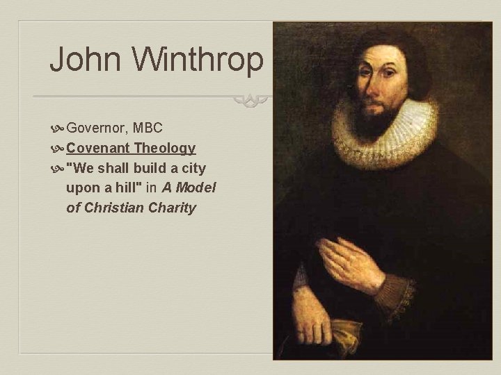 John Winthrop Governor, MBC Covenant Theology "We shall build a city upon a hill"