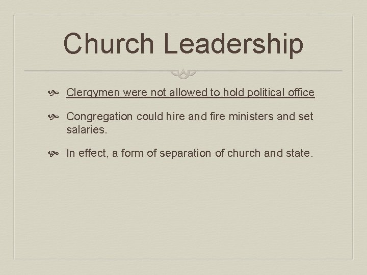 Church Leadership Clergymen were not allowed to hold political office Congregation could hire and