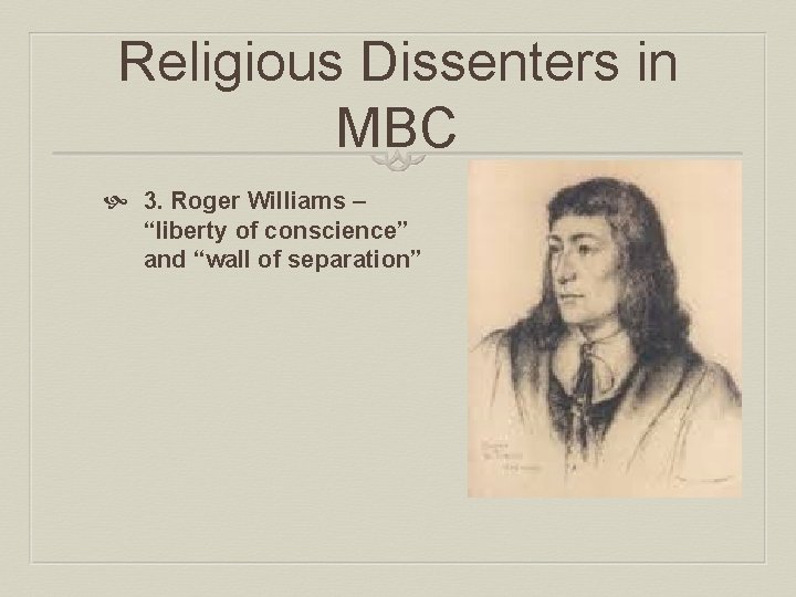 Religious Dissenters in MBC 3. Roger Williams – “liberty of conscience” and “wall of